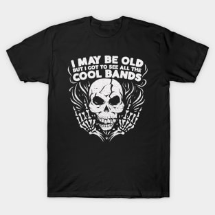 I May Be Old, But I Got to See All the Cool Bands // Retro Music Lover // Vintage Rock 'n Roll D T-Shirt